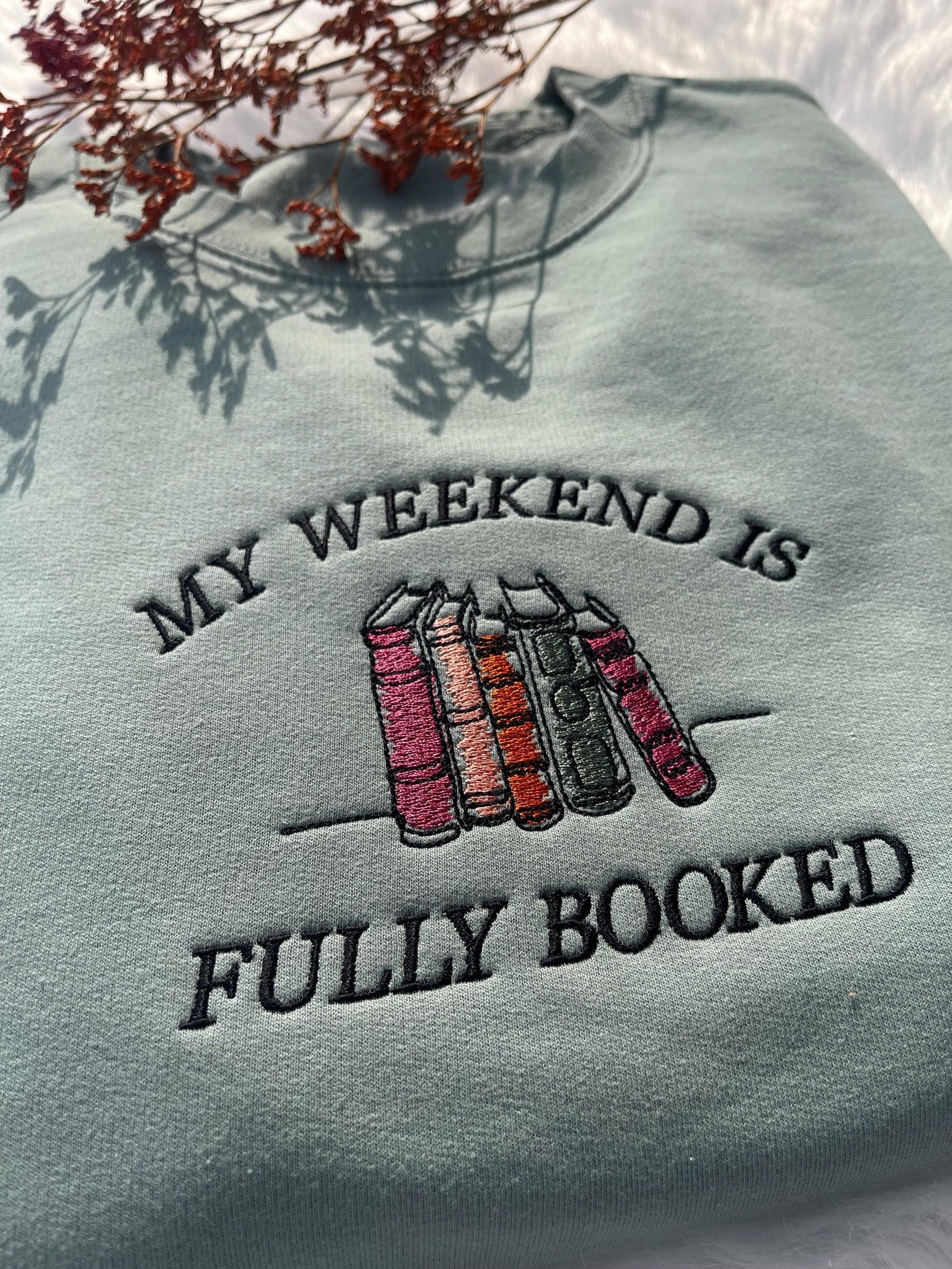 My Weekend is Fully Booked Embroidered Sweatshirt, Book Lover Sweatshirt, Librarian Gift, Reader Gifts Book Lover, Bookworm Gift For Reader