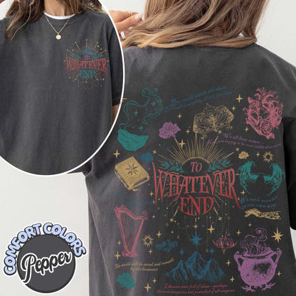 To Whatever End, Bookish Shirt Acotar, Sjm Merch Acotar, Quote Bookish Gift,Aelin Quote Tee,Sarah J Maas Shirt,Comfort Colors CFVLR64
