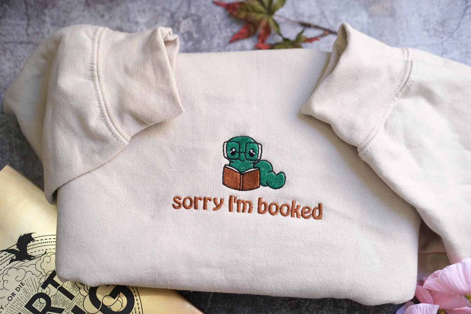 Sorry I'm booked Bookworm Embroidered Sweatshirt, Bookish Oversized Jumper, Cosy Reading Sweater , Gift for Book Lover ,Gift for Readers