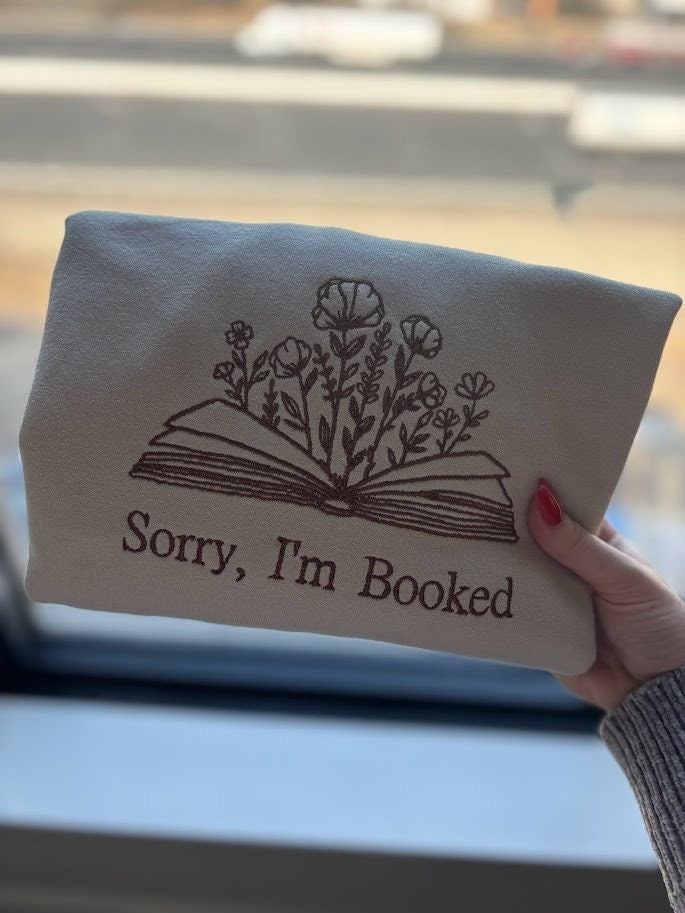 EMBROIDERED Sorry I'm Booked Sweatshirt, Bookish Sweatshirt, Gift for Book Lovers, Librarian Gift, Book Lover Sweater, For Her, Love Reading