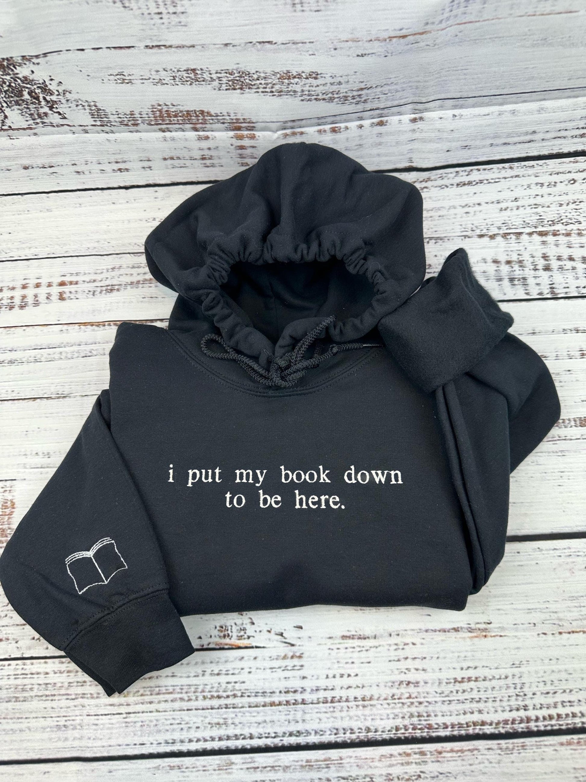 "I put my book down to be here" Embroidered Reading Sweatshirt, Bookish Shirt, Gift For Her, Book Lover Gift, Custom Sweater for Readers
