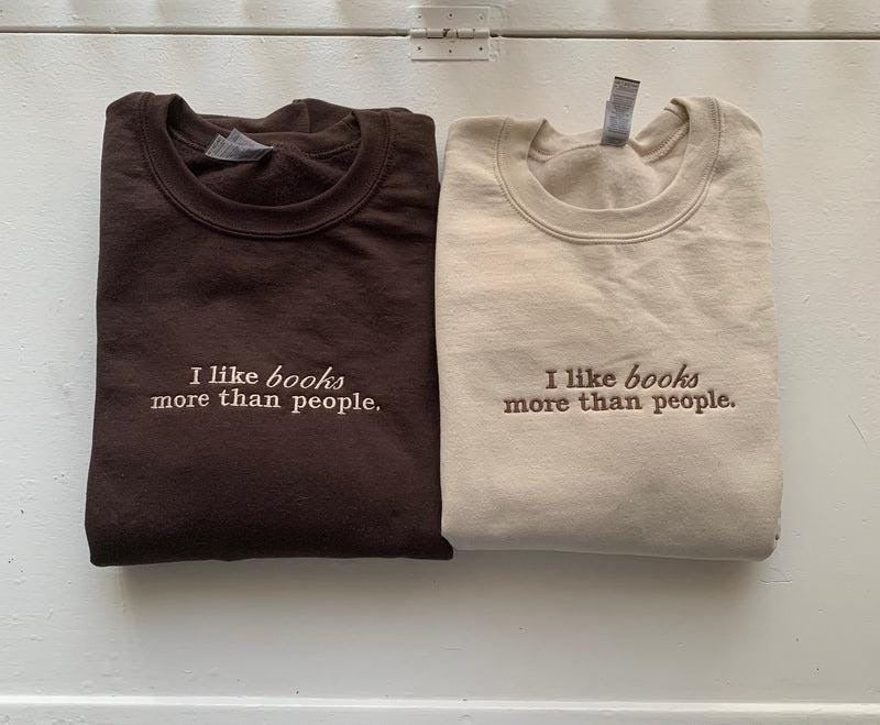 Embroidered Book Lover Sweatshirt, I Like Books More Than People, Customizable, Gift For Her, Book Lover Gift, Custom Sweater for Readers