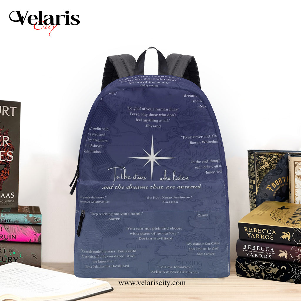 To the stars who listen and the dreams that are answered Backpack, ACOTAR Inspirational Quotes Backpack, Book Lover Gift BPVLR33