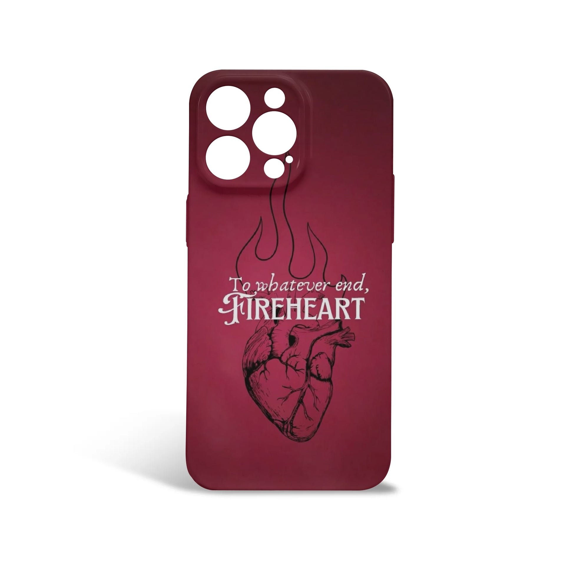 Phone Case To whatever end, Fireheart" Design – TOG Inspired Protective Cover, Fantasy Novel iPhone Cover, Book Lover Gift PCVLR51