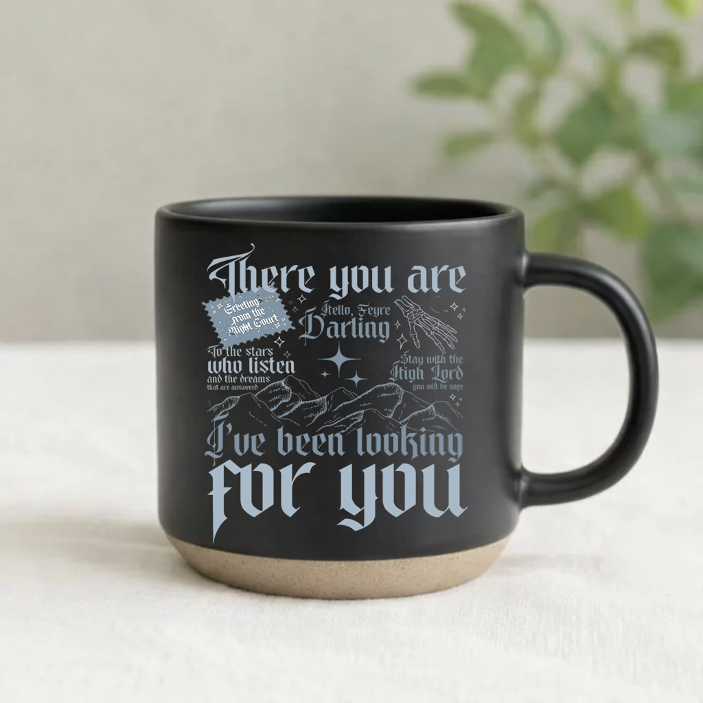 There You Are I’ve Been Looking For You Pottery Mug, ACOTAR Inspired Quote Mug, Bookish PMVLR26 Fantasy Coffee Cup Gift
