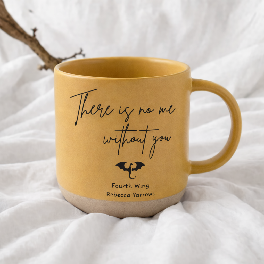 There Is No Me Without You Ceramic Mug, Fourth Wing Inspired Quote Coffee Cup, Romantic PMVLR18 Bookish Gift for Fantasy Lover