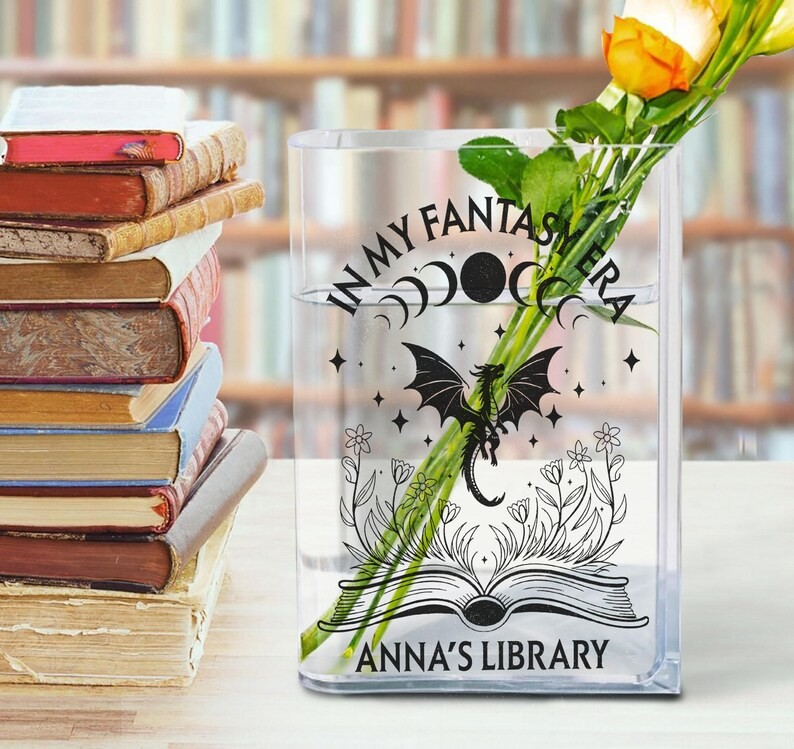 Dragon Book Vase, Fantasy Quote Acrylic Vase, Anna’s Library Inspired Gift, In My Fantasy Era Decor, Bookish Vase for Readers VLRBV43