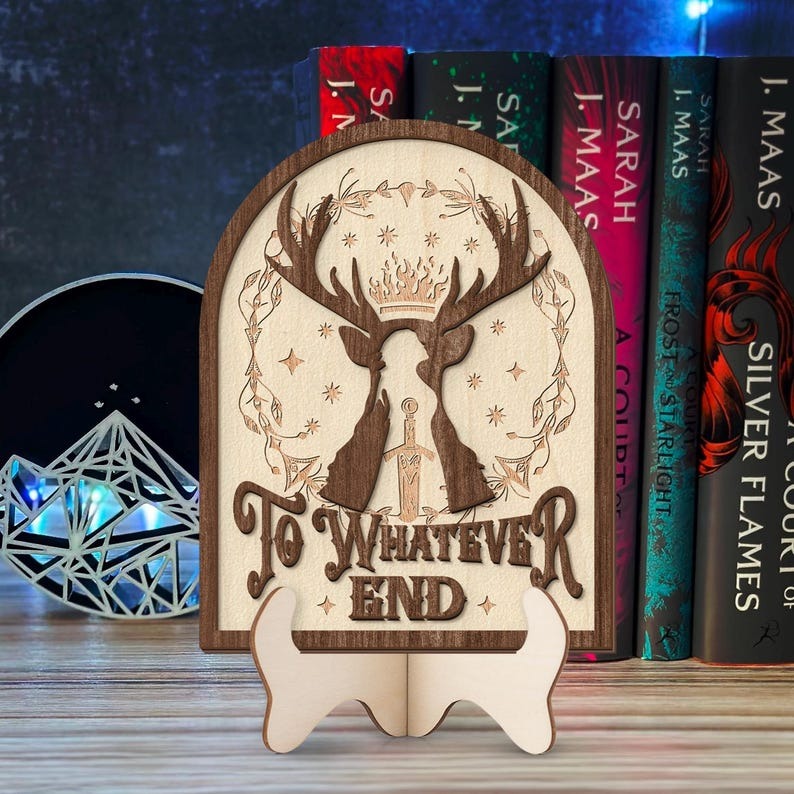 To Whatever End Book Sign, Wooden Shelf Decor for Book Lovers, Fantasy Inspired Plaque, Rustic Sign, Literary Gift Decor, Throne of Glass