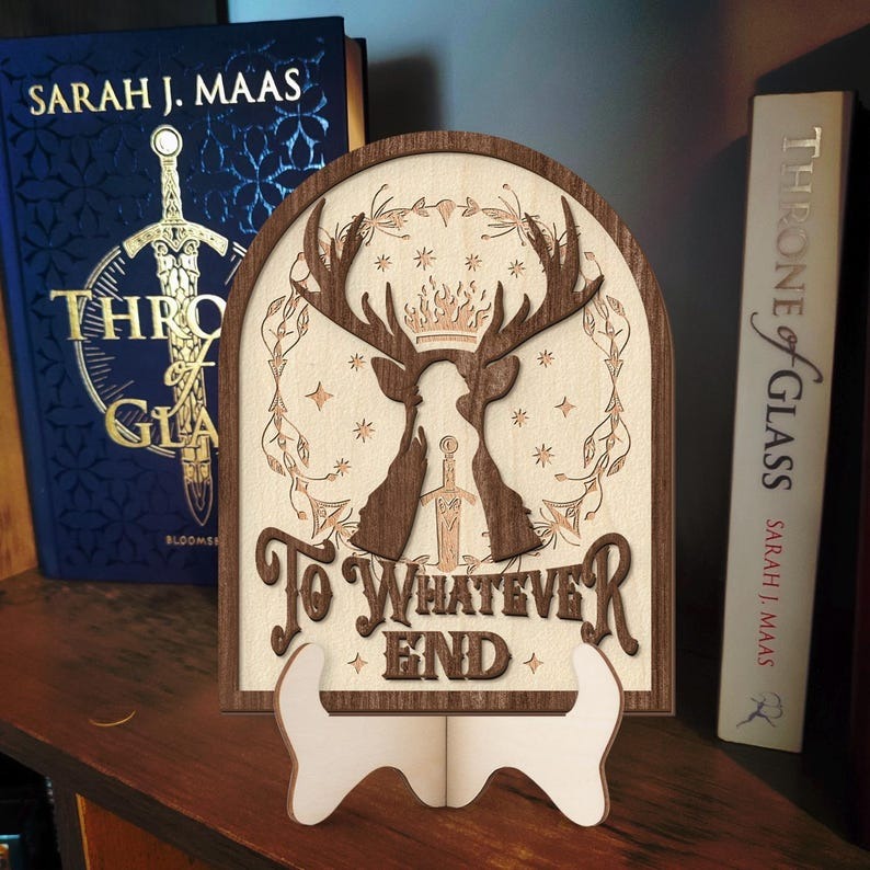 To Whatever End Book Sign, Wooden Shelf Decor for Book Lovers, Fantasy Inspired Plaque, Rustic Sign, Literary Gift Decor, Throne of Glass