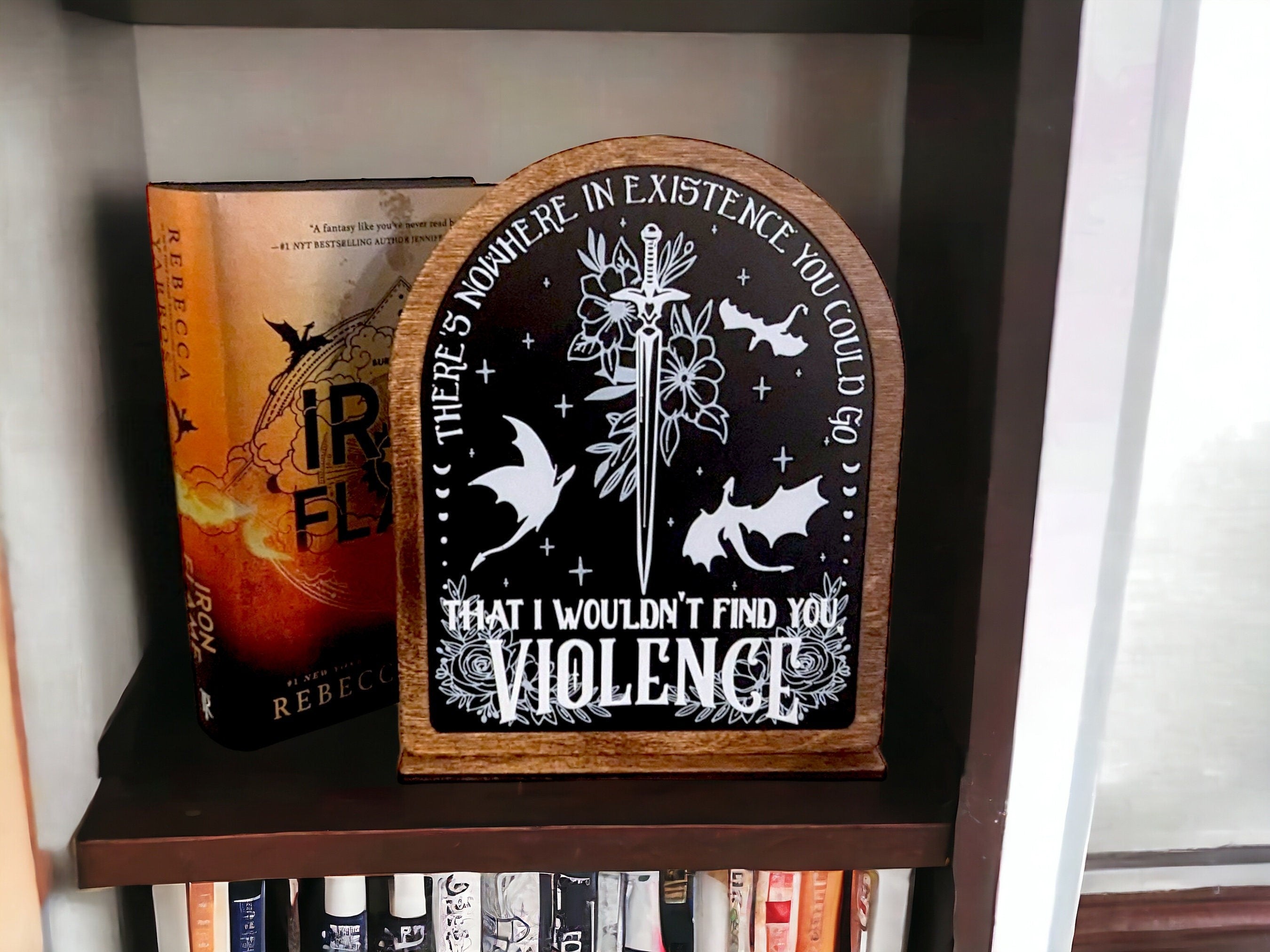 Nowhere in Existence, Violence Fourth Wing Bookshelf Sign, Wooden Shelf Sitter with Stand, Bookish Decor for Xaden and Violet Lovers
