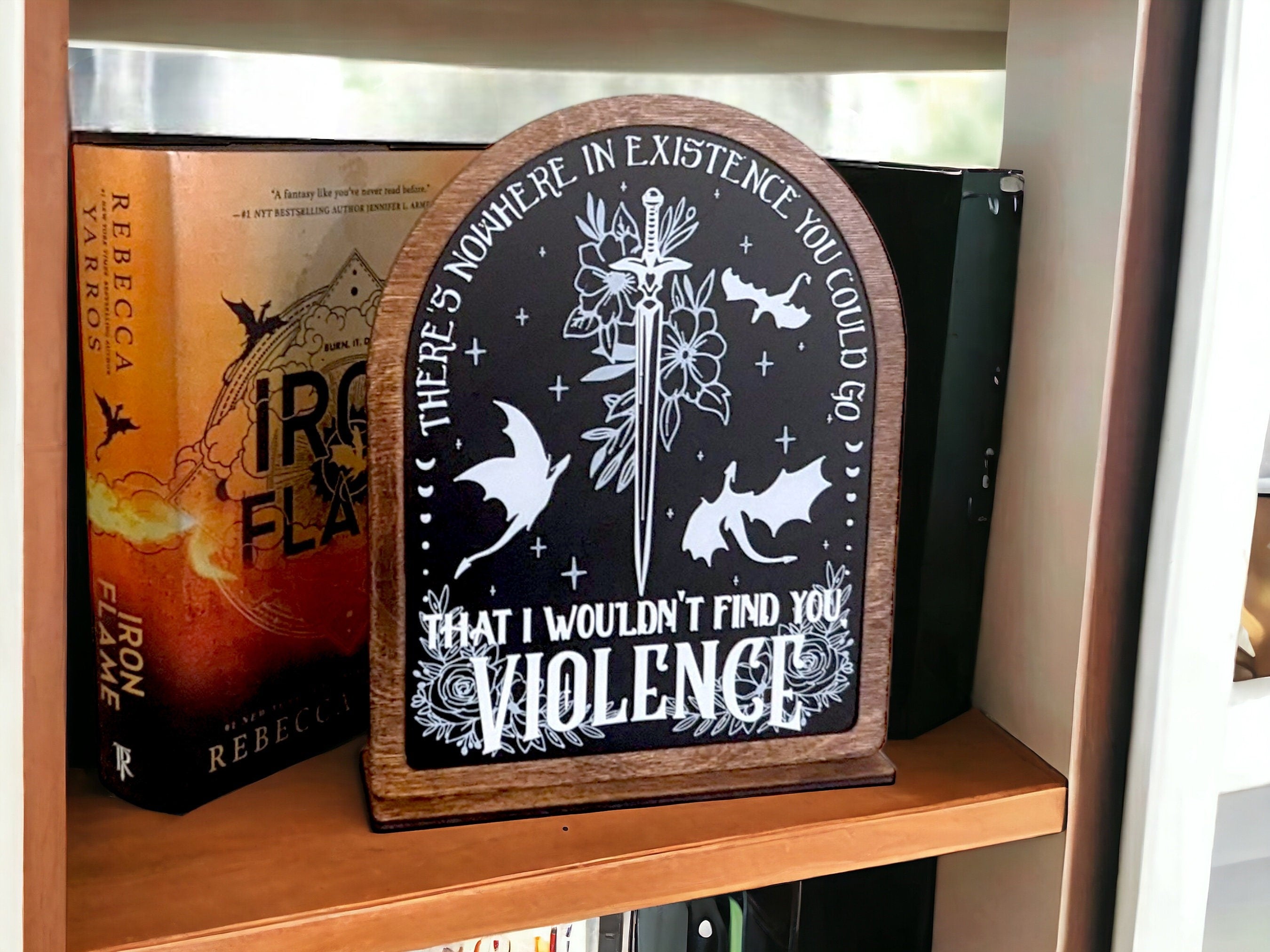 Nowhere in Existence, Violence Fourth Wing Bookshelf Sign, Wooden Shelf Sitter with Stand, Bookish Decor for Xaden and Violet Lovers