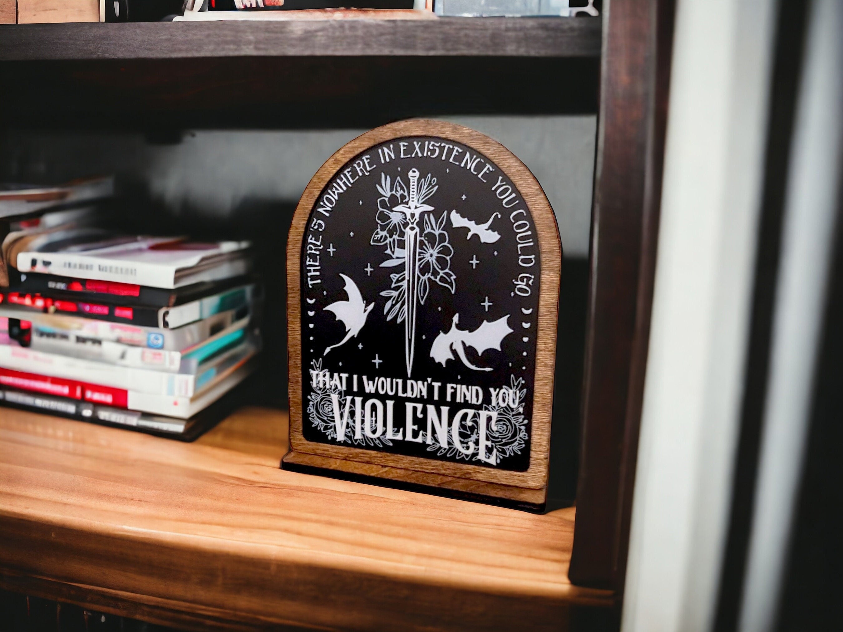 Nowhere in Existence, Violence Fourth Wing Bookshelf Sign, Wooden Shelf Sitter with Stand, Bookish Decor for Xaden and Violet Lovers