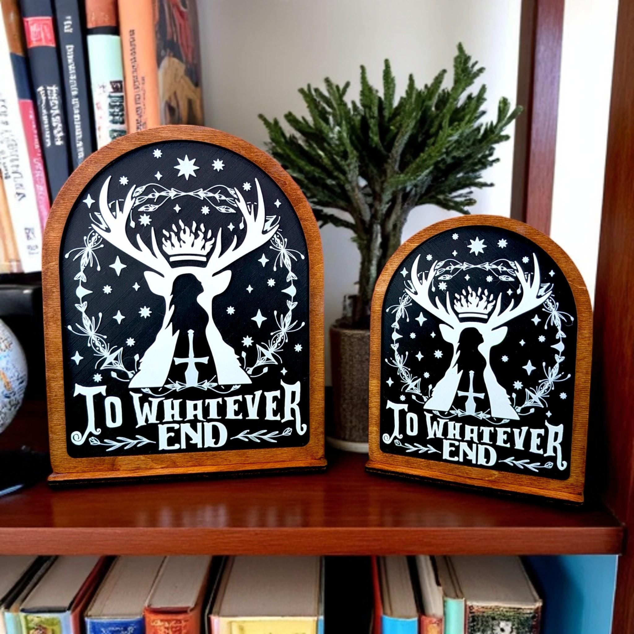 To Whatever End Throne of Glass Bookshelf Sign Hand Finished Wooden Shelf Sitter with Stand for TOG Lovers, Gifts for Her, and Bookish Gifts